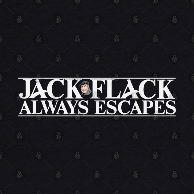 Jack Flack Always Escapes by fatbastardshirts